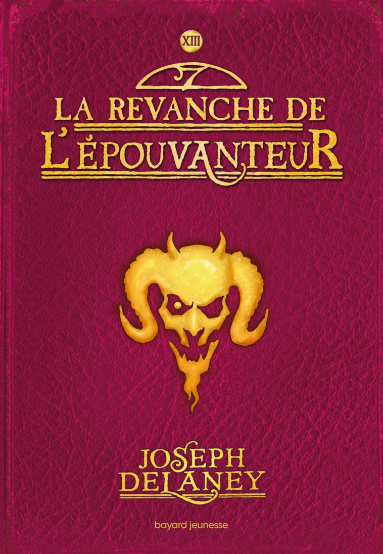 L'Épouvanteur, Tome 13 - Joseph Delaney - BAYARD JEUNESSE