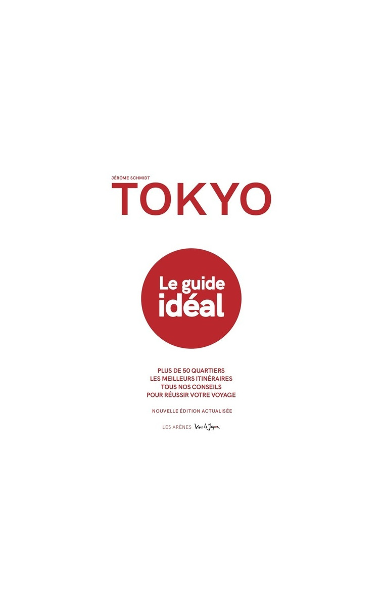 Tokyo - Le guide idéal (2e édition) - Jérôme Schmidt - ARENES