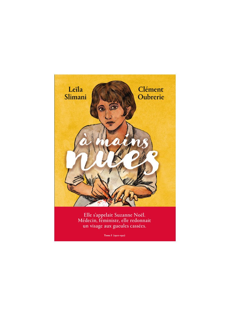 A mains nues - 1900-1921 - Tome 1 - Leïla Slimani - ARENES