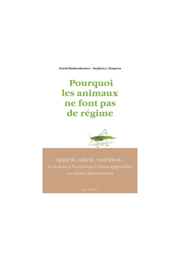 Pourquoi les animaux ne font pas de régime - David Raubenheimer - ARENES