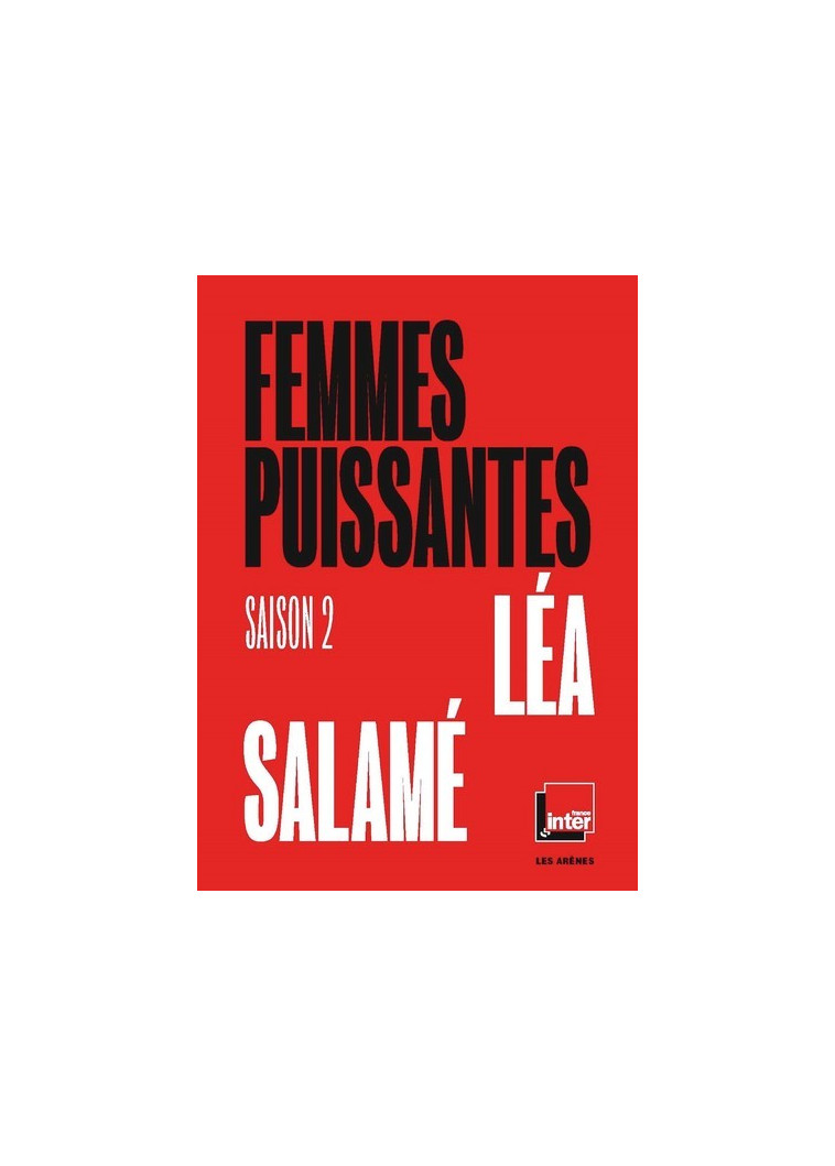 Femmes puissantes - saison 2 - Léa Salamé - ARENES