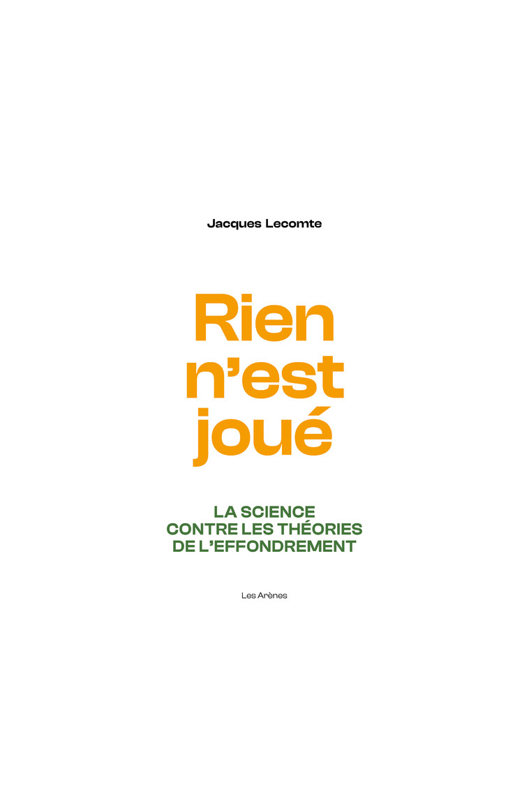 Rien n'est joué - La science contre les théories de l'effondrement - Jacques Lecomte - ARENES