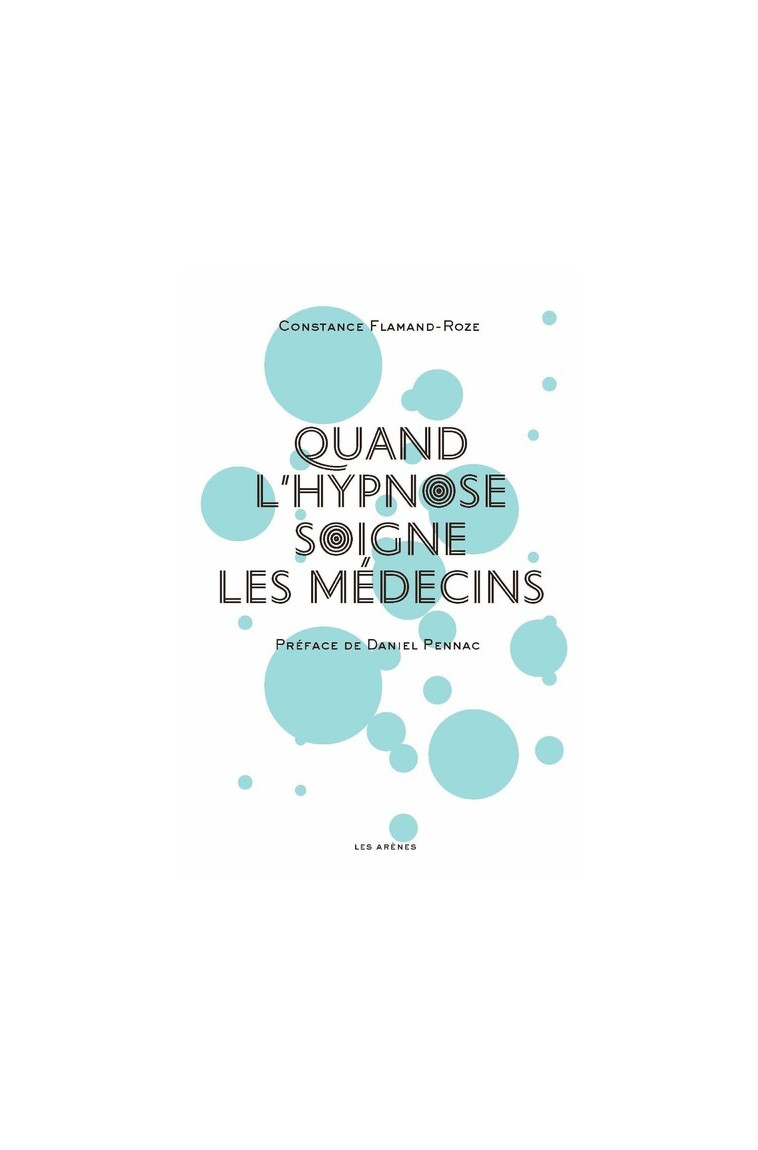 Quand l'hypnose soigne les médecins - Constance Flamand-Roze - ARENES