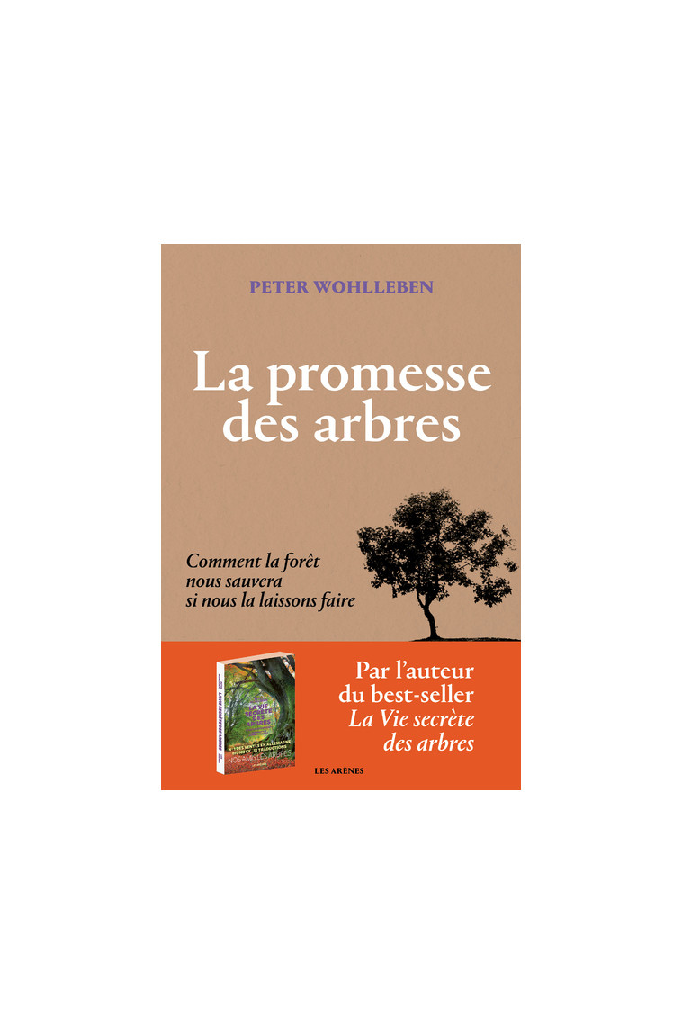 La Promesse des arbres - Comment la forêt nous sauvera si nous la laissons faire - Peter Wohlleben - ARENES