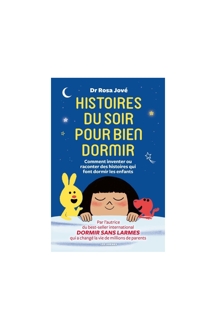 Histoires du soir pour bien dormir - Comment inventer ou raconter des histoires qui font dormir les - Rosa Jové - ARENES