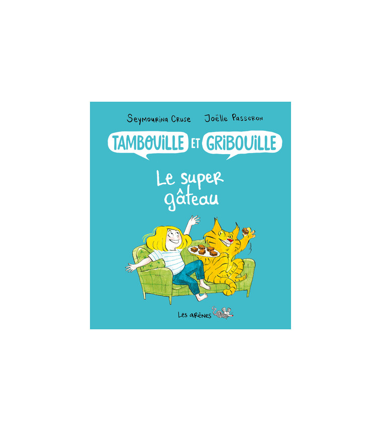 Tambouille et gribouille : le super gâteau - Seymourina Cruse - ARENES