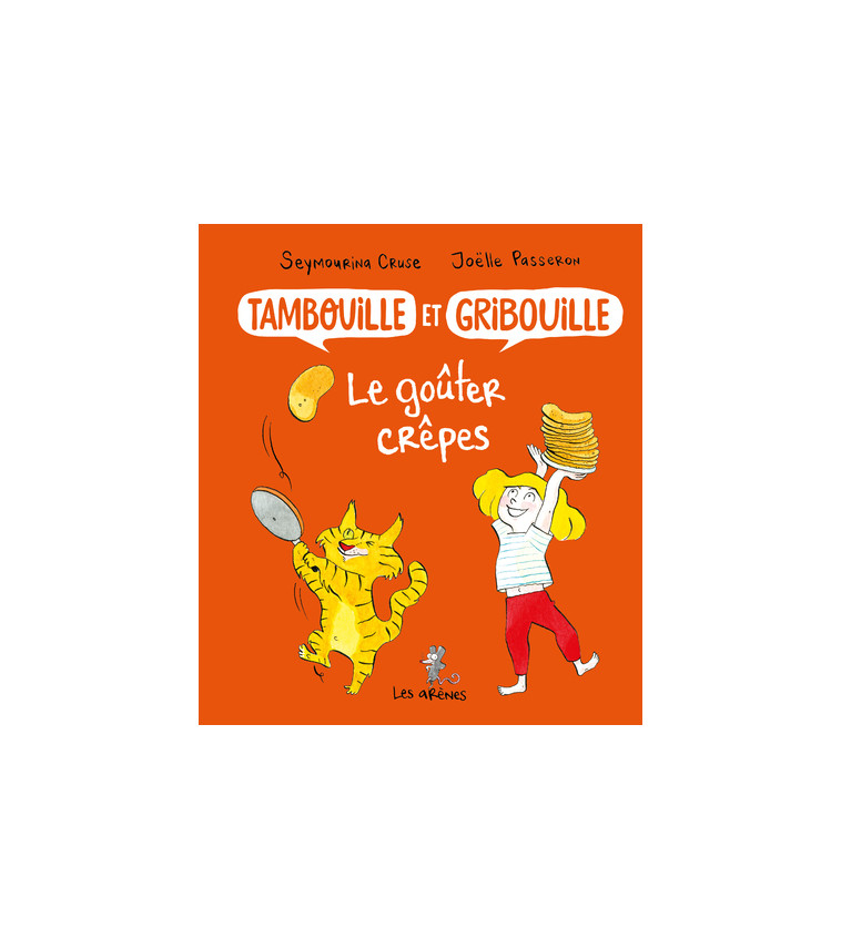 Tambouille et Gribouille : le goûter crêpes - Seymourina Cruse - ARENES