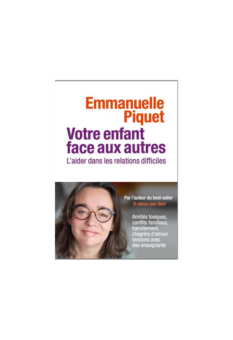 Votre enfant face aux autres - L'aider dans les relations difficiles - Emmanuelle Piquet - ARENES