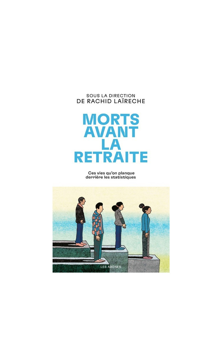 Morts avant la retraite -  Collectif - ARENES