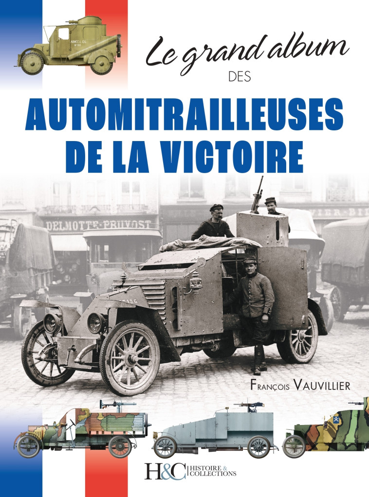 Le grand album des automitrailleuses de la victoire - François Vauvillier - HISTOIRE COLLEC