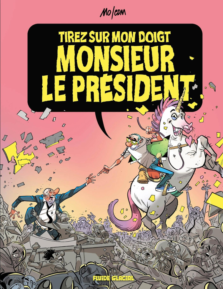 Tirez sur mon doigt, monsieur le président ! -  Mo/CDM - FLUIDE GLACIAL