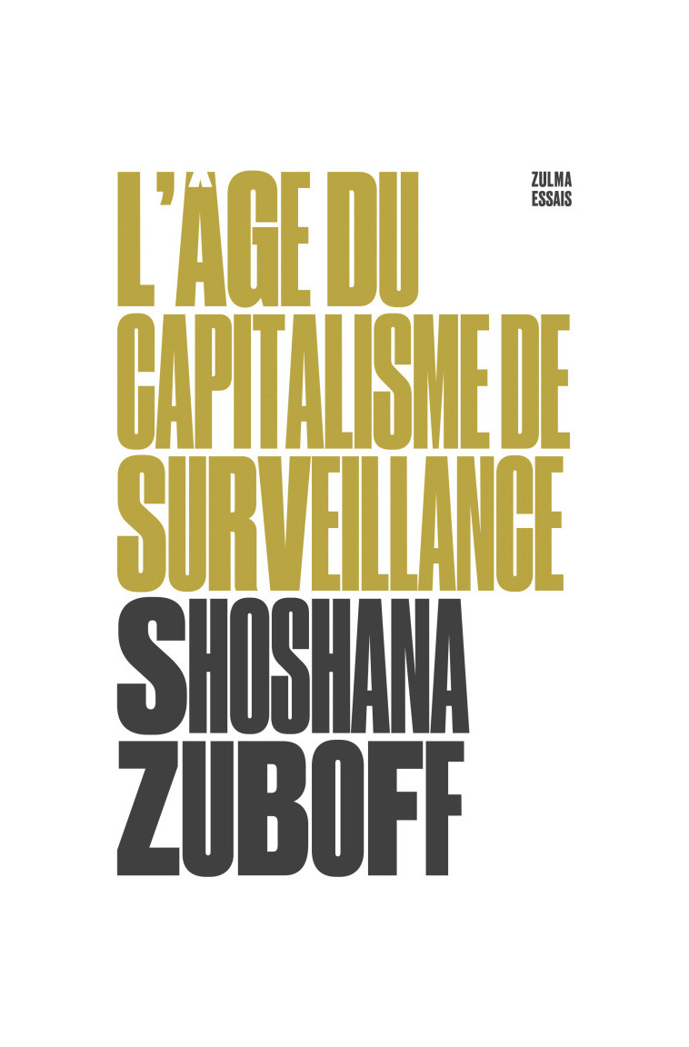 L'âge du capitalisme de surveillance - Shoshana Zuboff - ZULMA