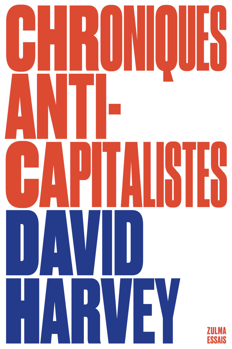 Chroniques anticapitalistes - David Harvey - ZULMA