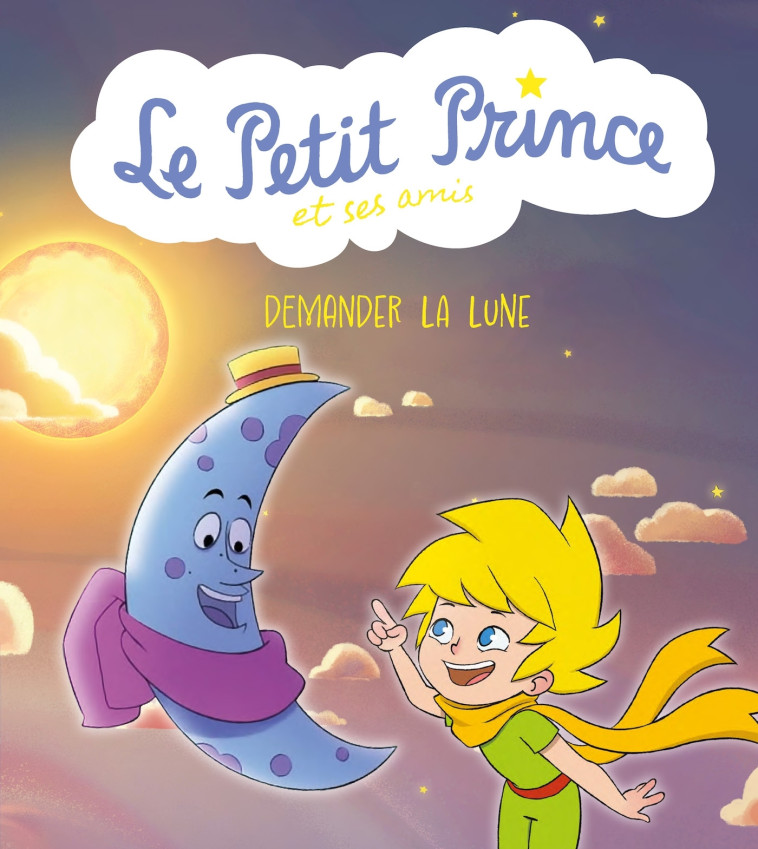 Le Petit Prince et ses amis : Demander la lune - XXX - PANINI