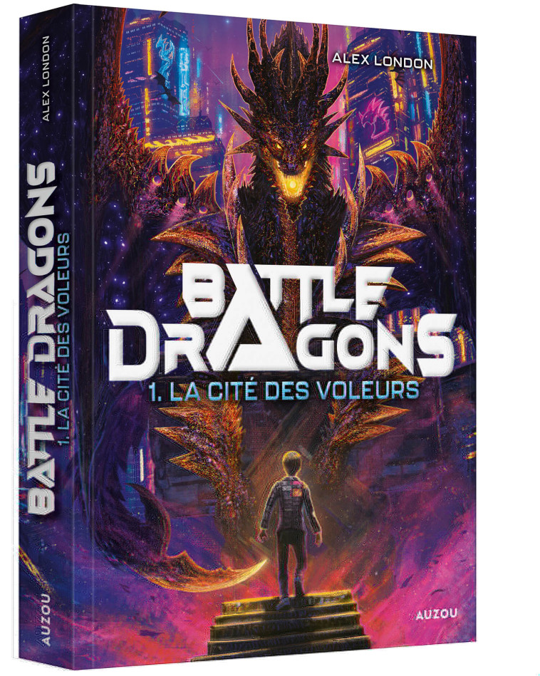 BATTLE DRAGONS - TOME 1 - LA CITÉ DES VOLEURS - Alex LONDON - AUZOU