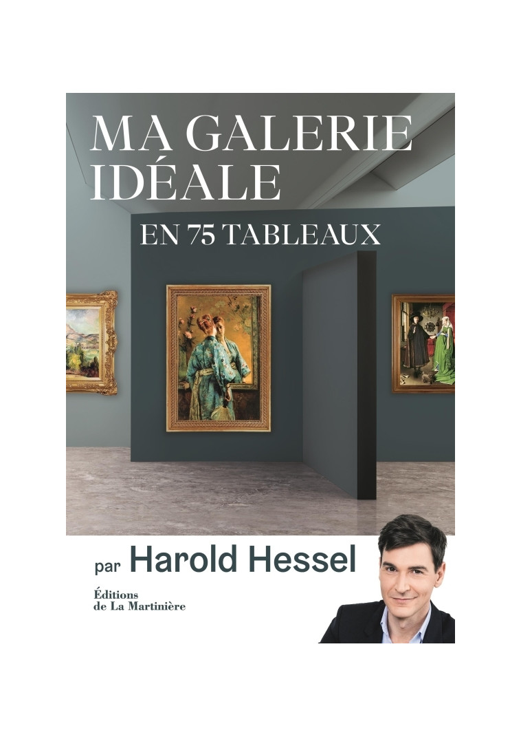 Ma galerie idéale en 75 tableaux - Harold Hessel - MARTINIERE BL