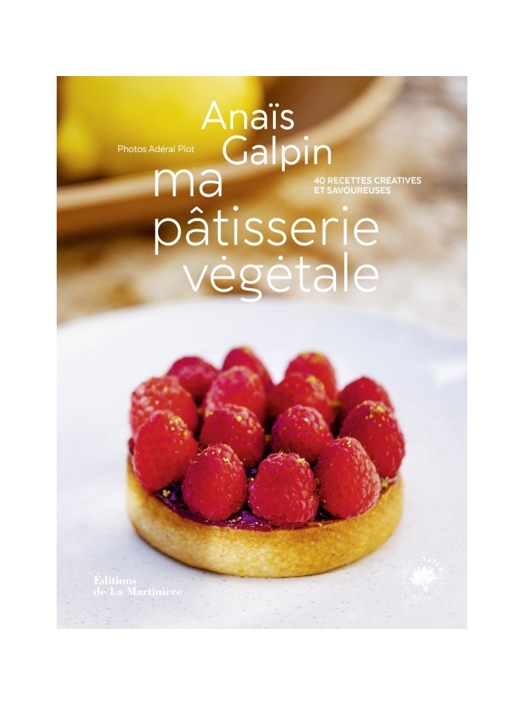 Ma pâtisserie végétale - Anaïs Galpin - MARTINIERE BL