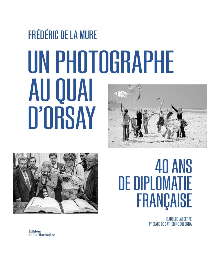 Un photographe au Quai d'Orsay - Frédéric de La Mure - MARTINIERE BL