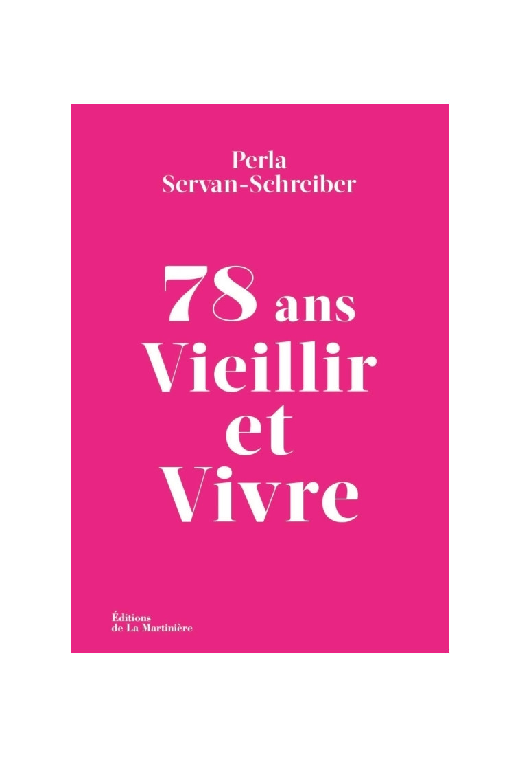 78 ans. Vieillir et Vivre - Perla Servan-Schreiber - MARTINIERE BL