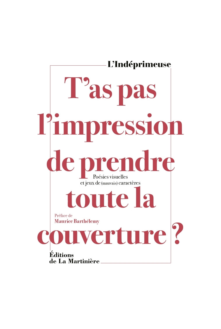 T'as pas l'impression de prendre toute la couverture ? -  L'Indéprimeuse - MARTINIERE BL