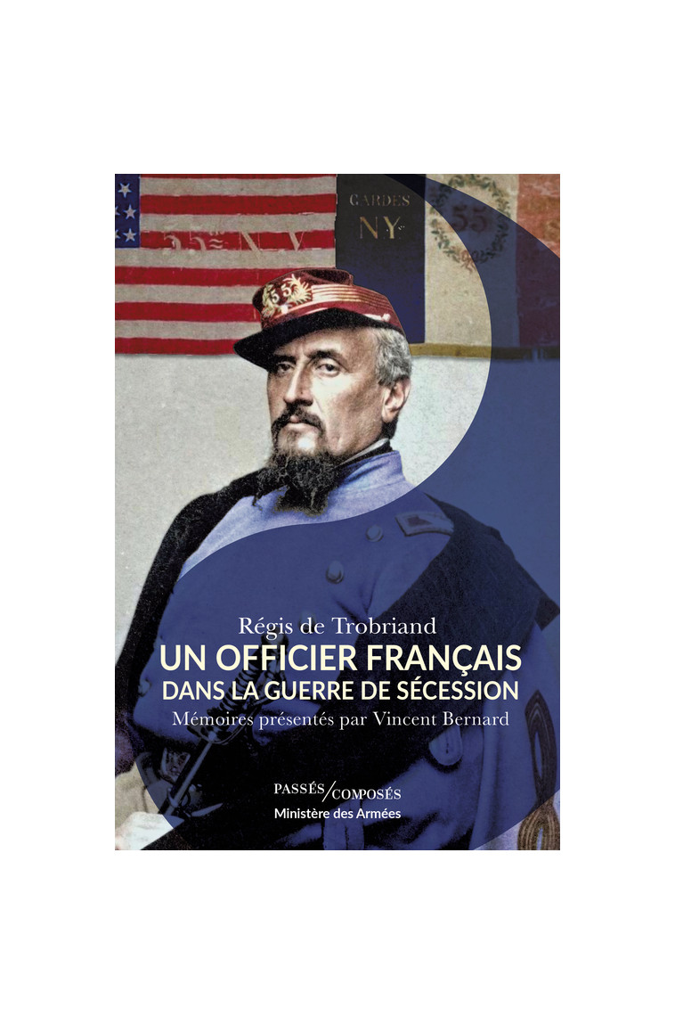 Un officier français dans la guerre de Sécession - Régis de Trobriand - PASSES COMPOSES