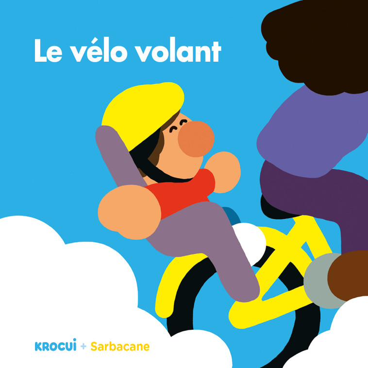 Le vélo volant -  Krocui - SARBACANE