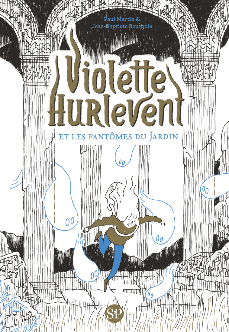 Violette Hurlevent et les fantômes du Jardin - Paul Martin - SARBACANE