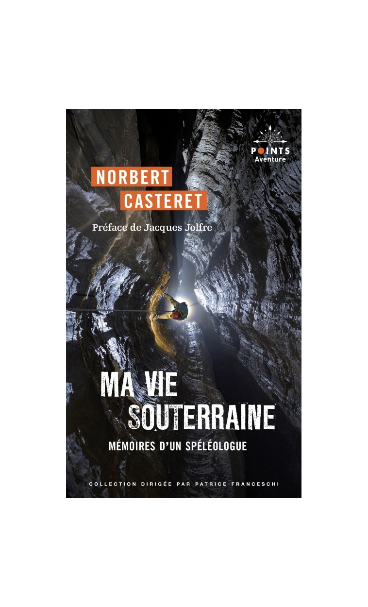 Ma vie souterraine - Norbert Casteret - POINTS