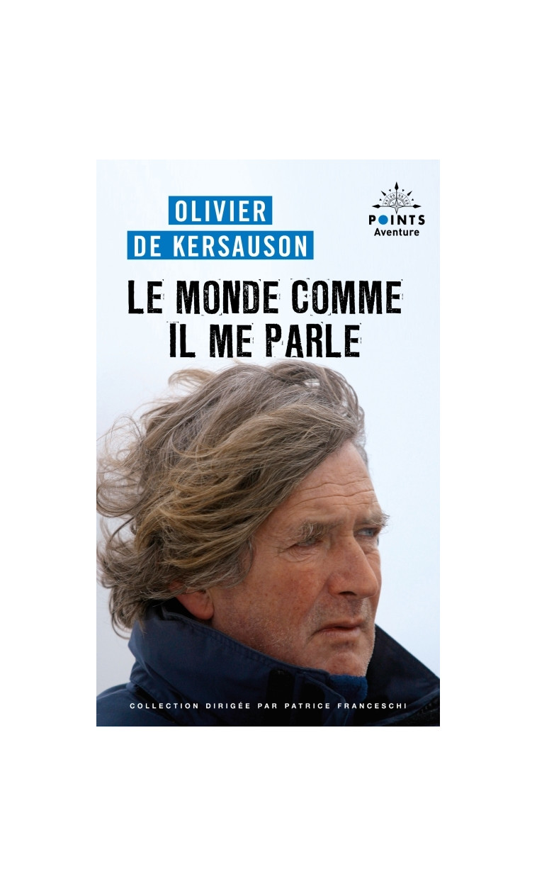 Le Monde comme il me parle - Olivier de Kersauson - POINTS