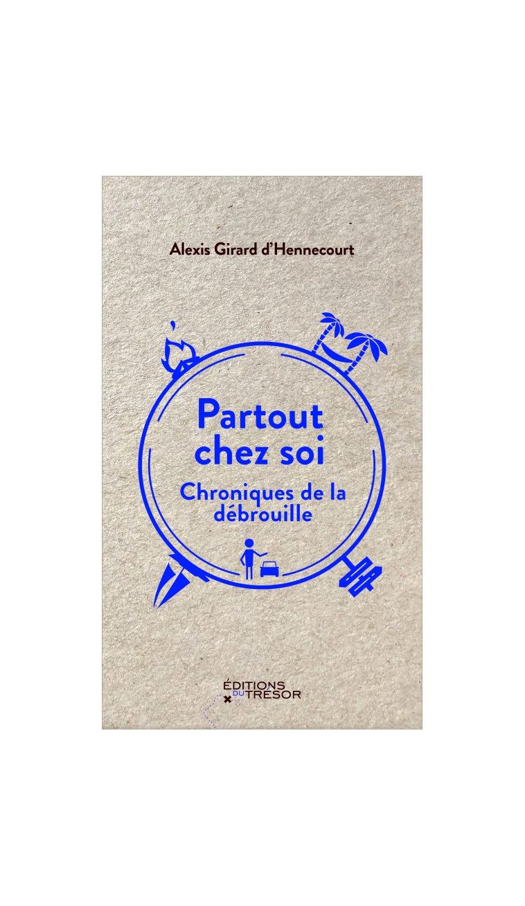 Partout chez soi - Alexis Girard d' Hennecourt - TRESOR