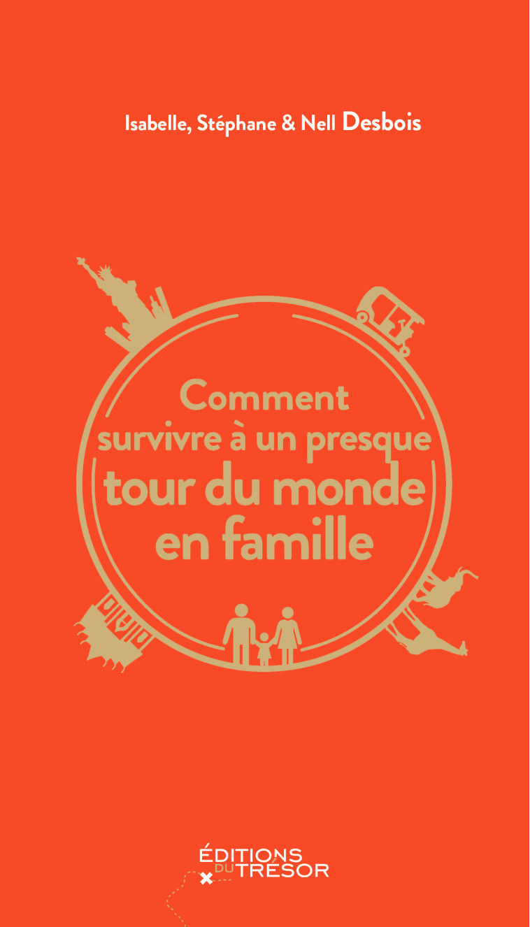 Comment survivre à un presque tour du monde en famille - Isabelle Desbois - TRESOR