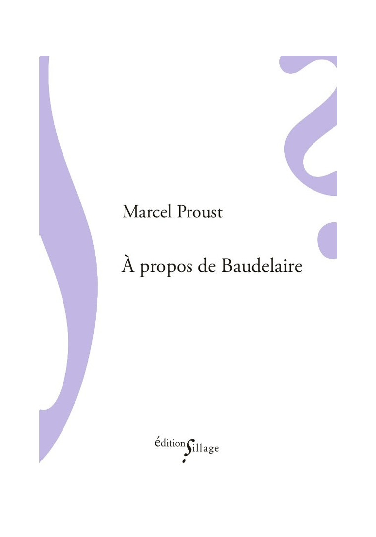 À propos de Baudelaire - Marcel Proust - SILLAGE