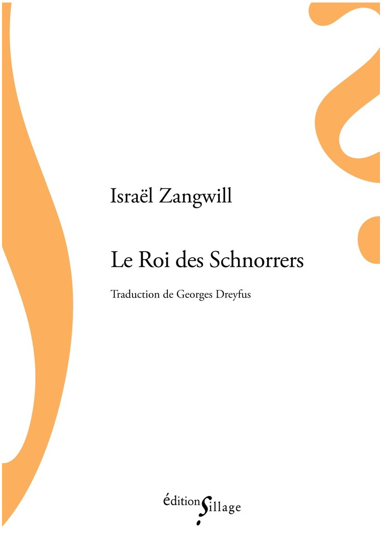 Le Roi des Schnorrers - Israel ZANGWILL - SILLAGE