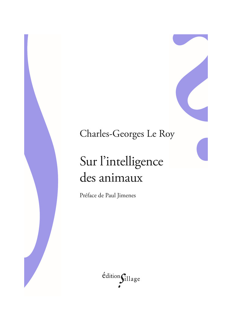 Sur l'intelligence des animaux - Charles Georges Le Roy - SILLAGE