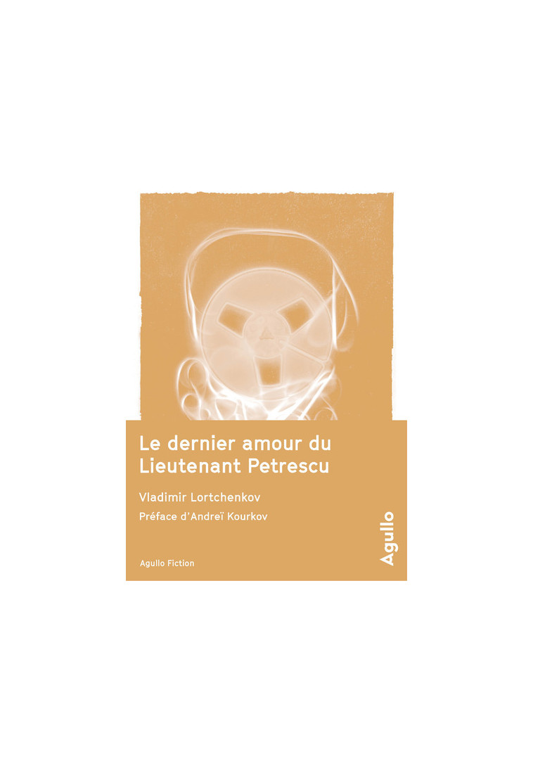 Le Dernier amour du Lieutenant Petrescu - Vladimir Lortchenkov - AGULLO