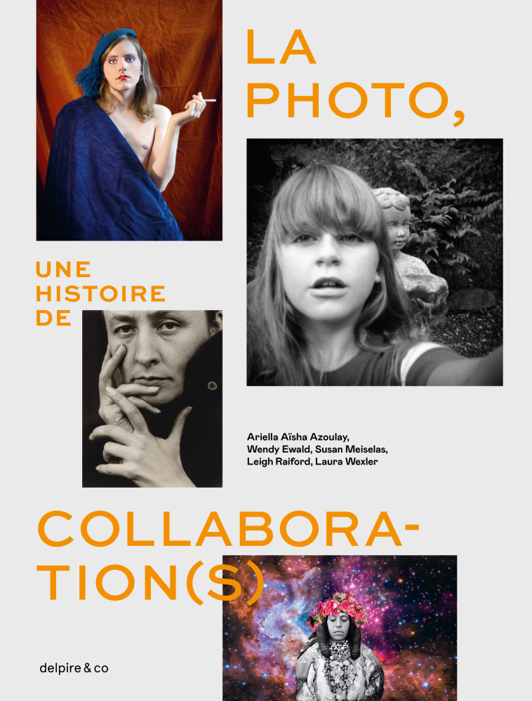 La photo, une histoire de collaboration(s) -  Collectif - DELPIRE