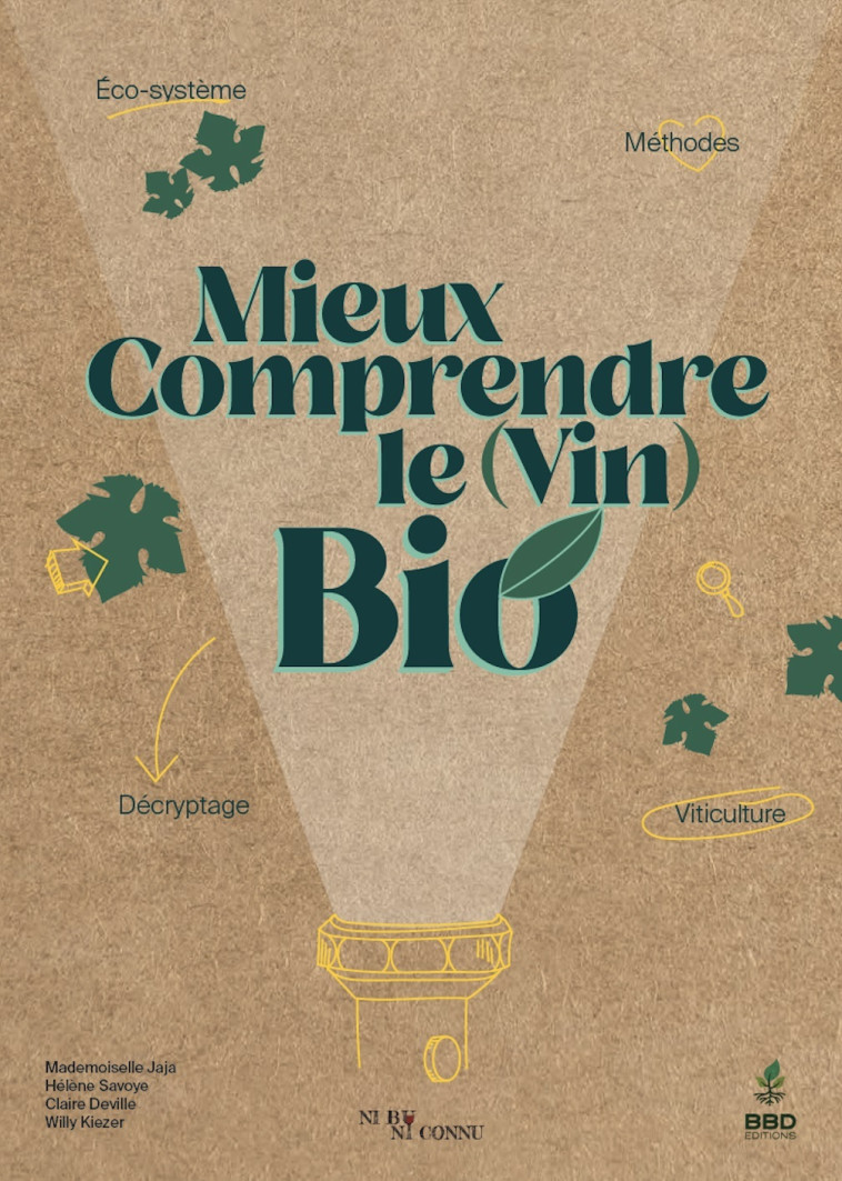 Mieux comprendre le (vin) bio - éco-système, méthodes, décryptage, viticulture & vinification -  COLLECTIF NI BU NI C - BBDEDITIONS