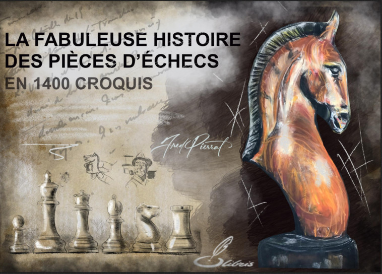 La fabuleuse histoire des pièces d'échecs en 1400 croquis - Frédéric Pierrat - OLIBRIS