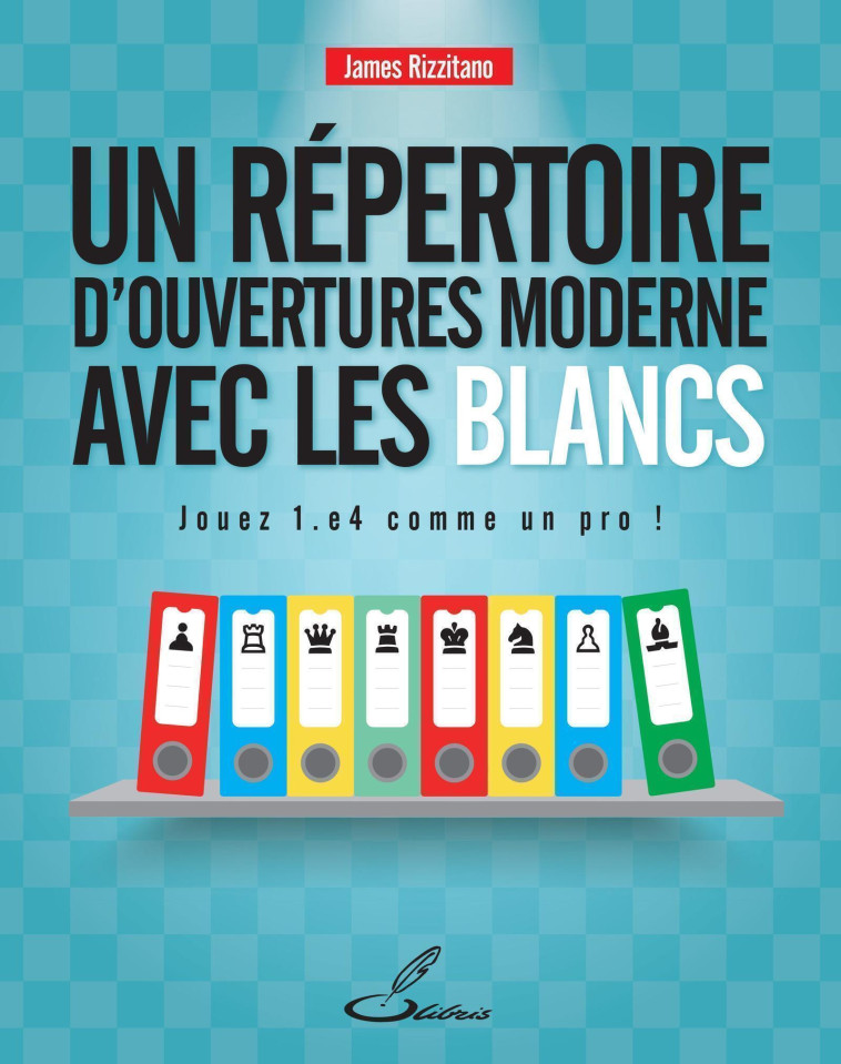 Un répertoire d'ouvertures moderne pour les Blancs - James Rizzitano - OLIBRIS