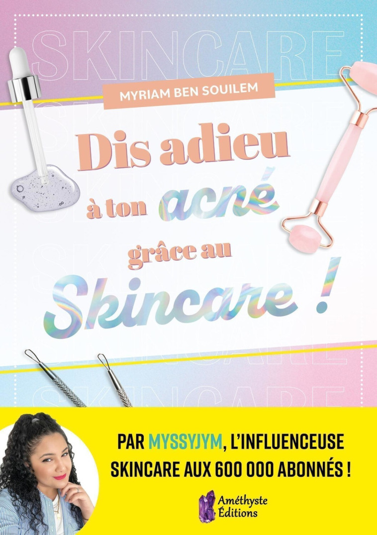 Dis adieu à ton acné grâce au Skincare ! - Myriam  Ben souilem - AMETHYSTE ED