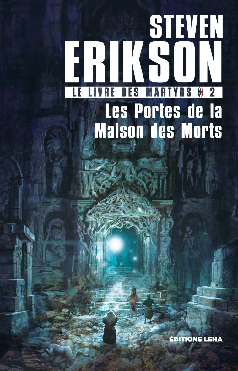 La porte de la maison des morts - Steven Erikson - LEHA