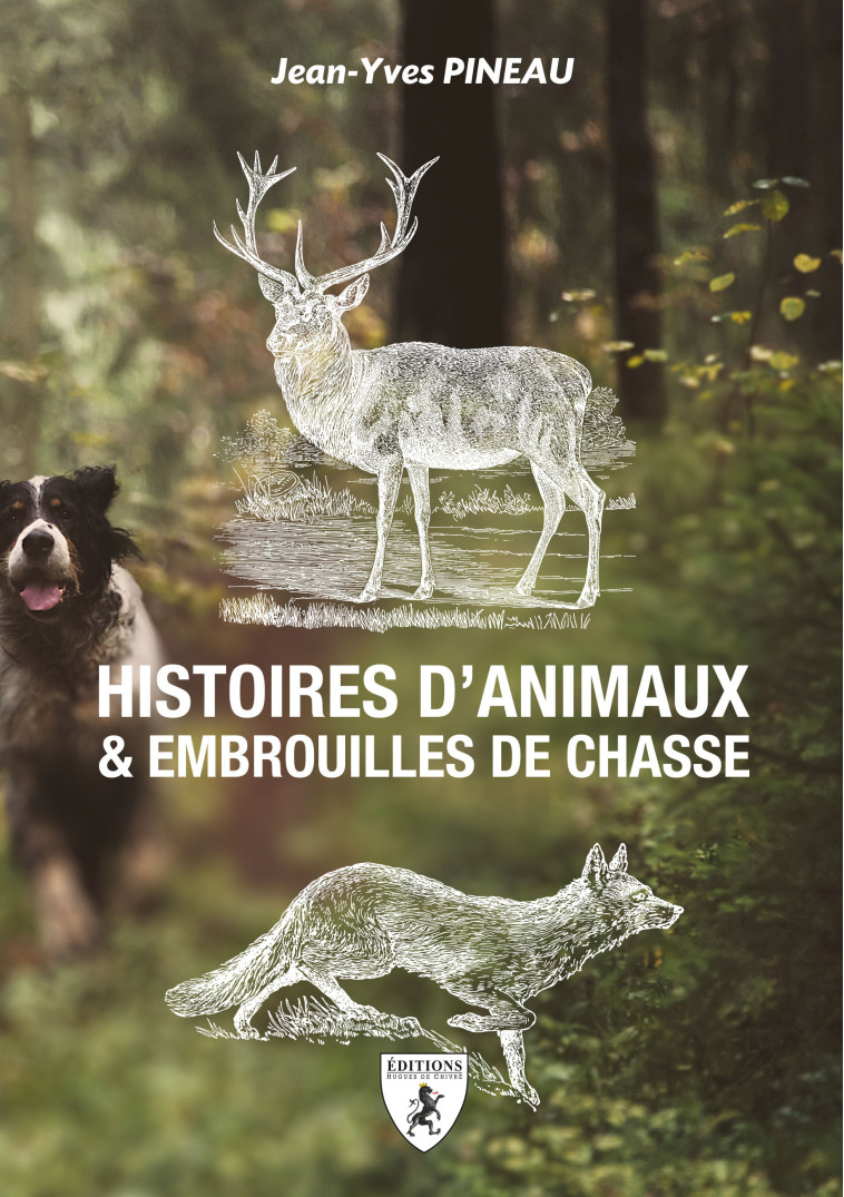 Histoires d’animaux et embrouilles de chasse - Jean-Yves Pineau - HUGUES CHIVRE