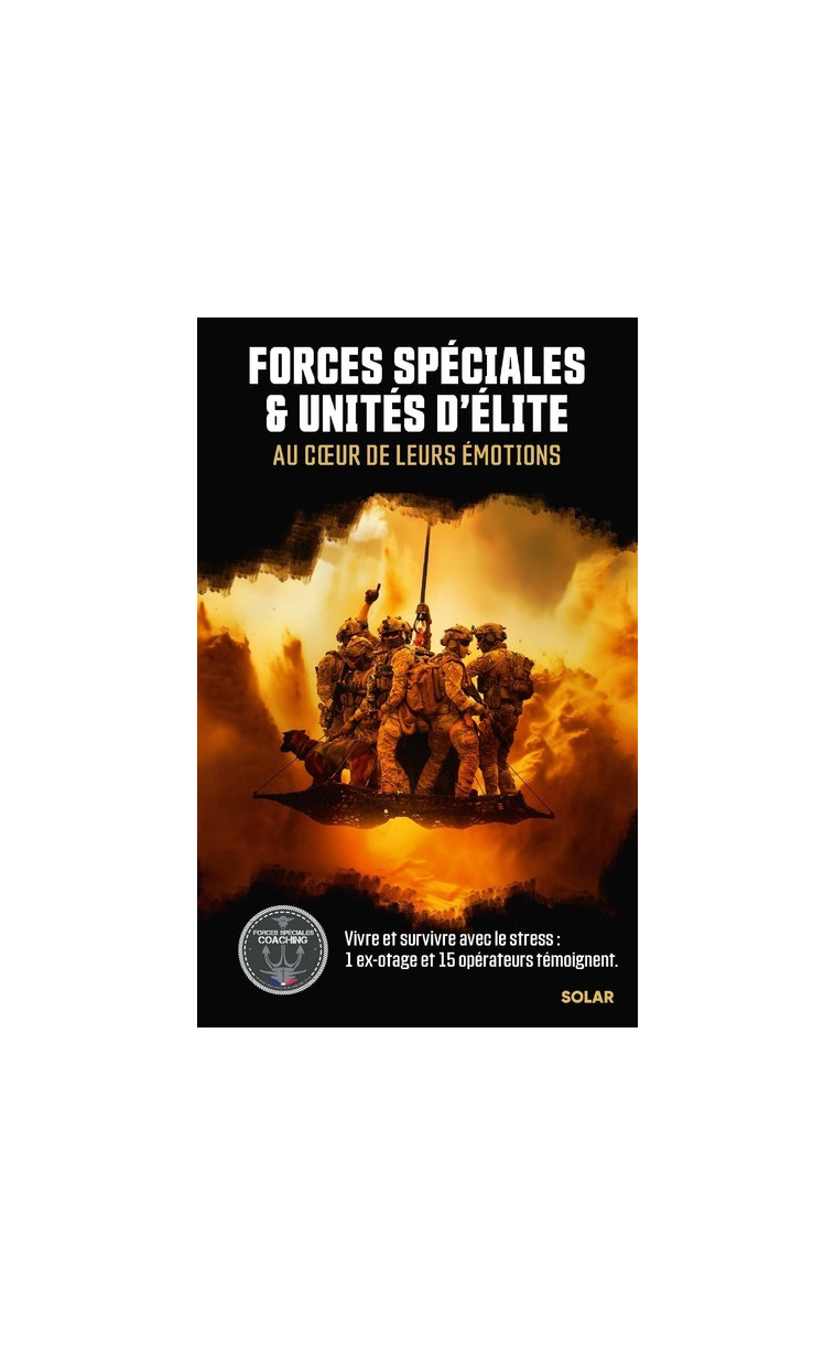 Forces spéciales et unités d'élites, au coeur de leurs émotions - Teddy PALASSY - SOLAR