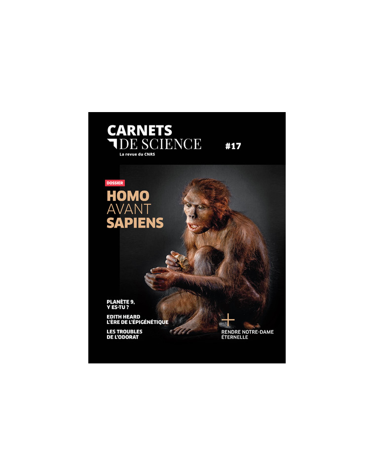 Carnets de science - N° 17 Dossier : Homo avant Sapiens -  Collectif - CNRS EDITIONS