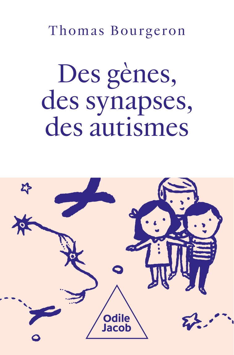 Des gènes, des synapses et des autismes - Thomas BOURGERON - JACOB