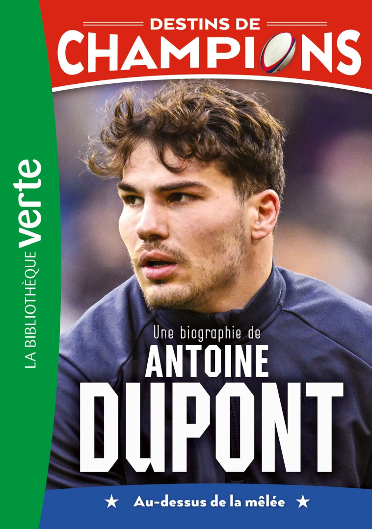 Destins de champions 05 (NED 2) - Une biographie d'Antoine Dupont - Luca Caioli - HACHETTE JEUN.