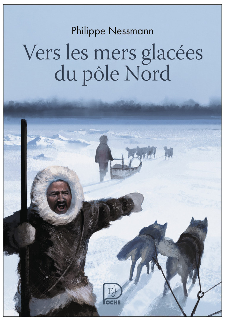 Vers les mers glacées du Pôle Nord - Philippe NESSMANN - FLAM JEUNESSE