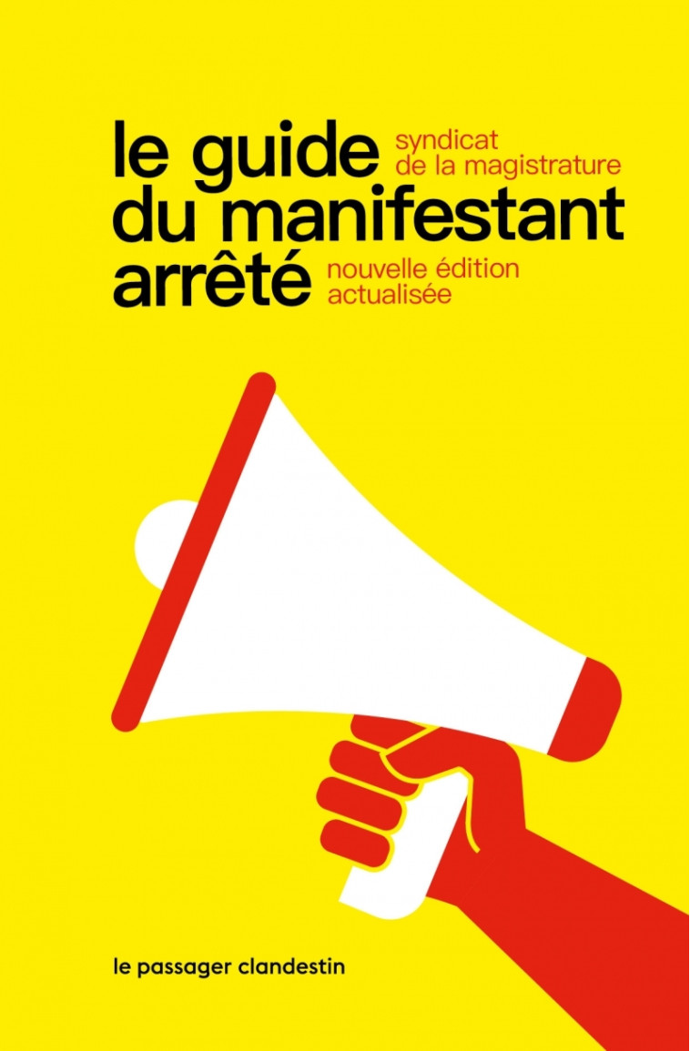 Le guide du manifestant arrêté -  Syndicat de la magistrature - CLANDESTIN