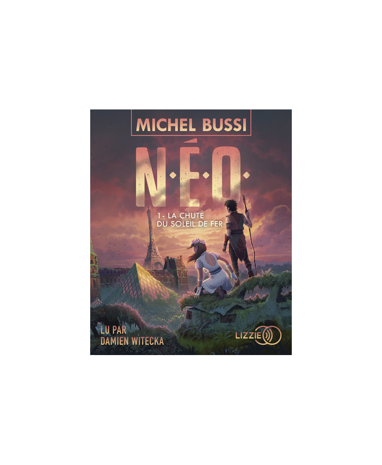 N.E.O. - tome 1 La Chute du soleil de fer - Michel Bussi - LIZZIE