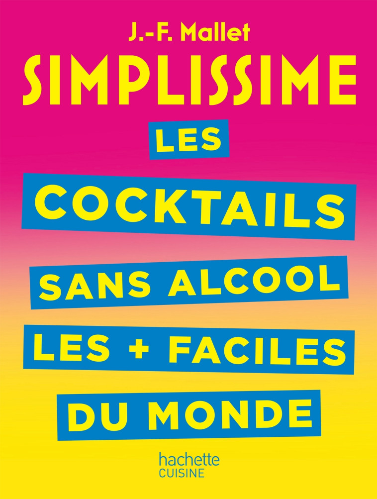 SIMPLISSIME Cocktails et boissons sans alcool - Jean-François Mallet - HACHETTE PRAT